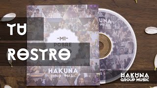 Video thumbnail of "Tu Rostro - Mi pobre Loco | Hakuna Group Music"