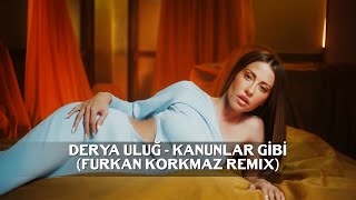 Derya Uluğ - Kanunlar Gibi (Furkan Korkmaz Remix) Resimi