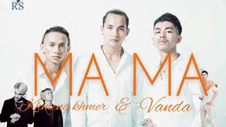 MA MA | Vanda ft Khmeng Khmer [ Sad Son]