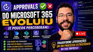 Live O Approvals ✅❌ do Microsoft 365 evoluiu (e poucos perceberam)
