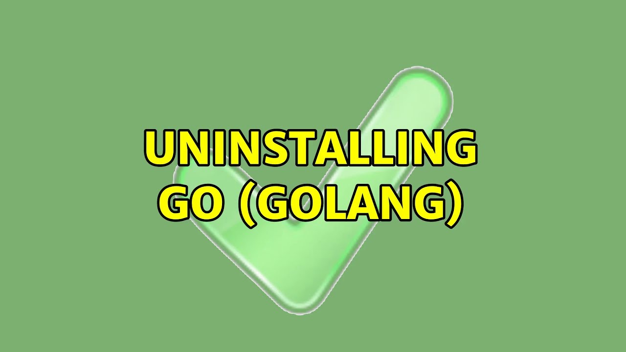Ubuntu: Uninstalling Go (golang) (4 Solutions!!)