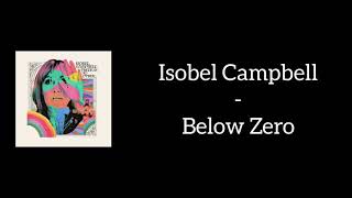 Isobel Campbell - Below Zero (Lyrics)