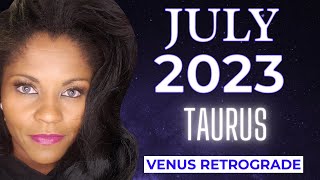 TAURUS JULY 2023 ASTROLOGY HOROSCOPE