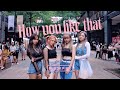KPOP IN PUBLIC CHALLENGE BLACKPINK _ How You Like That Dance Cover by DAZZLING from Taiwan