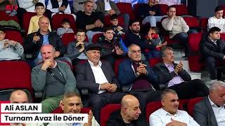 Ali Aslan Turnam Avaz İle Döner