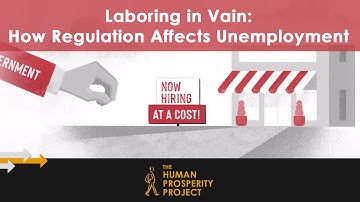 Laboring in Vain: How Regulation Affects Unemployment | The Human Prosperity Project