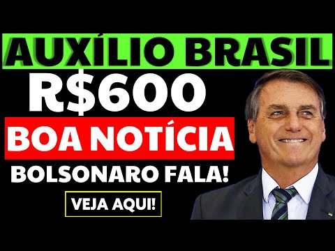 600 REAIS AUXÍLIO BRASIL BOA NOTÍCIA BOLSONARO FALA SOBRE...