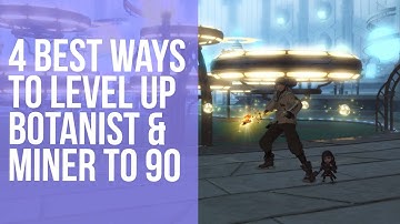 4 Best Ways to level up your gatherer from 80 to 90 (Botanist & Miner)