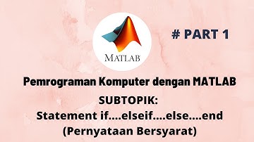 Statement if-elseif-else-end (Pernyataan Bersyarat) pada Matlab