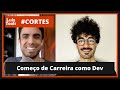 [Cortes] Começo de Carreira como Dev (William Calderipe)