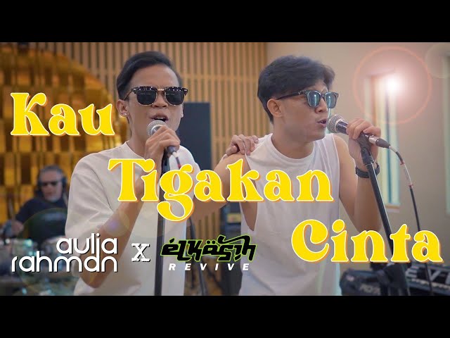 Aulia Rahman X Elkasih - Kau Tigakan Cinta (Live) class=