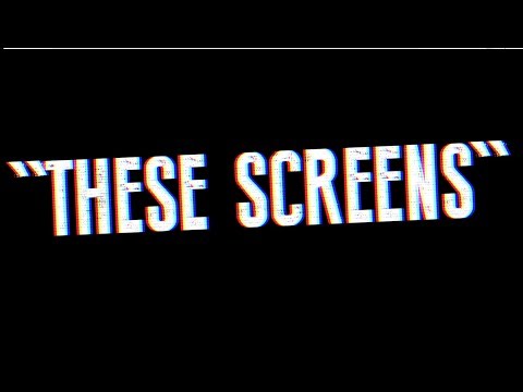 "THESE SCREENS" OUT NOW