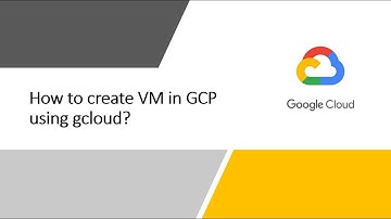 How to create Virtual Machine in GCP from Cloud Shell using gcloud?