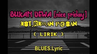 [ LIRIK ] BUKAN DEWA ( Nice Friday ) #ROMANPICISAN #OST