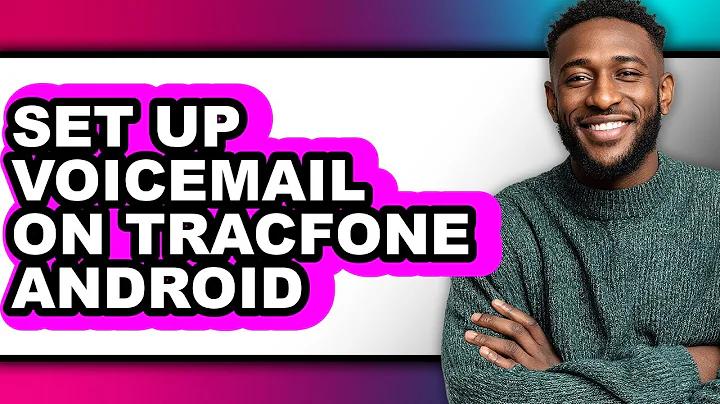 How to Set Up Voicemail on Tracfone Android - Full Guide