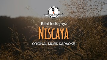 Niscaya - Bilal Indrajaya || KARAOKE ORIGINAL