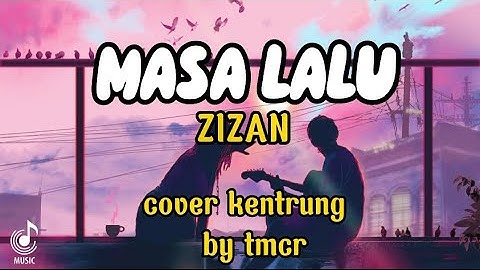 Masa lalu_zizan cover kentrung by tmcr _Lirik lagu