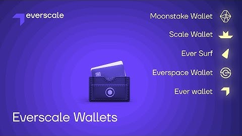 Everscale Wallets - Ever Wallet | Ever Surf | Everspace Wallet | Scale Wallet | Moonstake Wallet