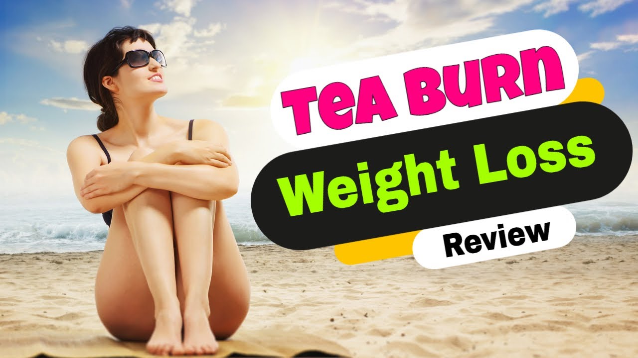 Tea Burn Review - 😇 Tea Burn Weight Loss Review - TRUTH! - Tea Burn Supplement Reviews