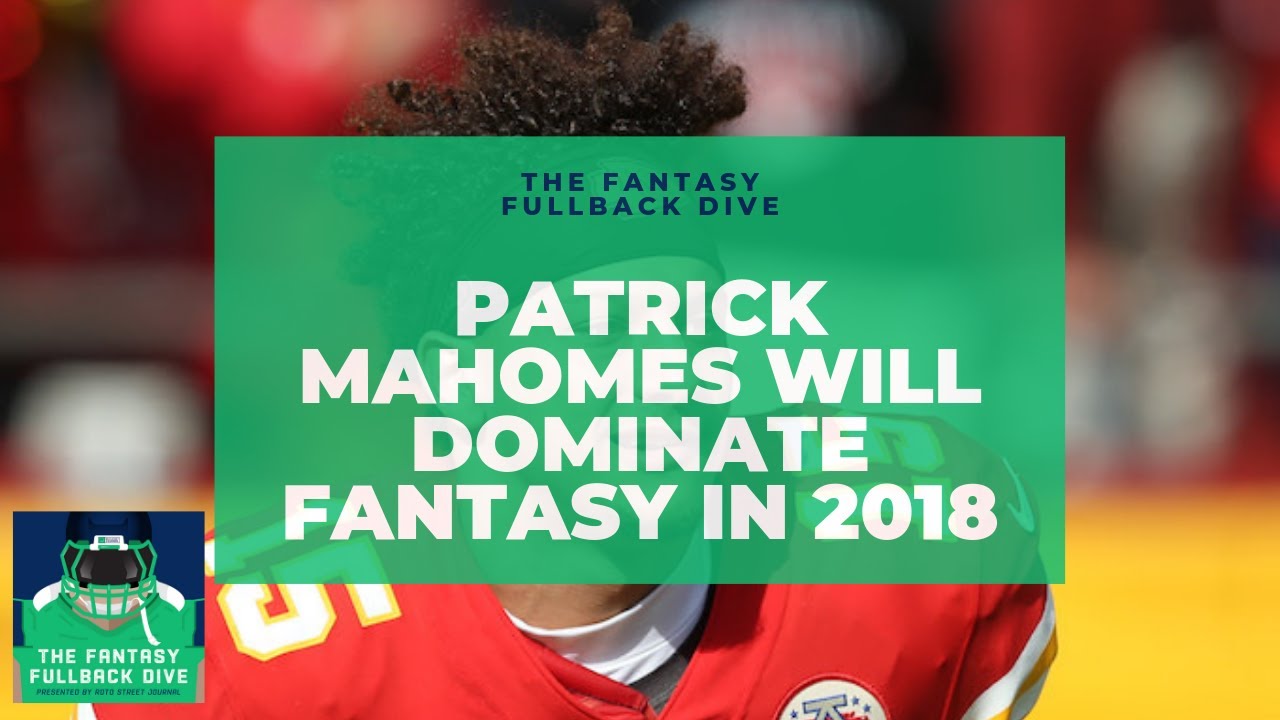 Is Pat Mahomes REALLY Gonna be That Much of a Fantasy Football Monster in 2018??