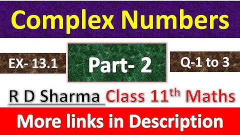 Complex Numbers | Class 11th Maths R D Sharma Solution | Dhanpat Rai Publication | Part 2