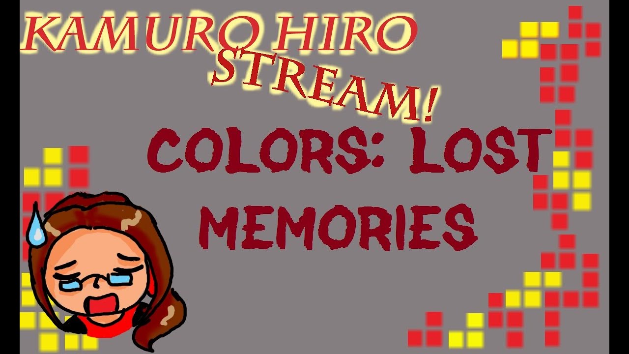 [Stream] COLORS: Lost Memories