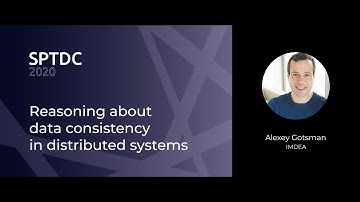 Alexey Gotsman — Reasoning about data consistency in distributed systems