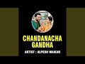 CHANDANACHA GANDHA