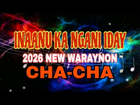 2026 NEW WARAY WARAY INAANU KA NGANI IDAY CHA CHA 