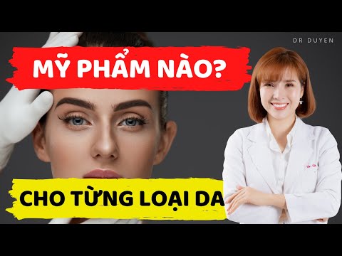 Bí quyết chọn mỹ phẩm đúng cách cho mọi loại da | Dr Duyên