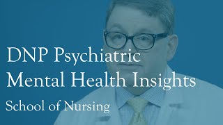 Insights And Advice For Those Considering A DNP Psychiatric Mental Health
