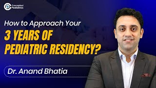 3 Years Of Pediatrics Residency Stepwise Guide, Tips Best Programs Dr. Anand Bhatia