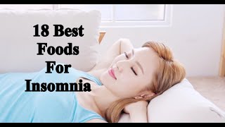 18 Best Foods For Insomnia