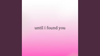 Until I Found You (Slowed   Reverb)