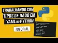 Aula 1: Trabalhando com Tipos de Dados em YAML no Python | Tutorial Prático