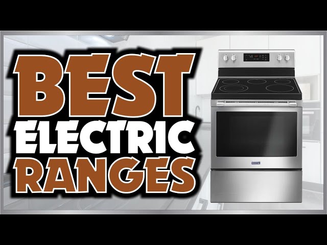 The 8 Best Electric Ranges for 2024, According to Chefs and Experts