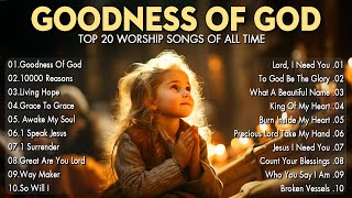 Goodness Of God - Praise And Worship Songs 2024 ✝✝ Nonstop Christian Gospel Songs.