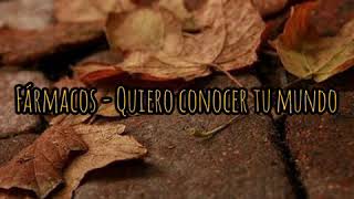 Quiero conocer tu mundo - Fármacos Lyrics Esp/Ing/Fra