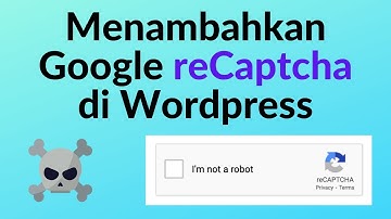 Cara Mengamankan Wordpress Dengan Menambahkan Google Recaptcha - Indonesia