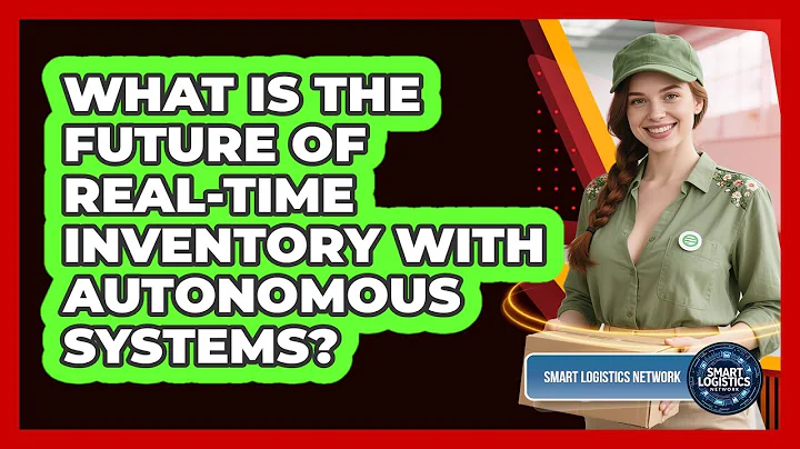 What Is The Future Of Real-time Inventory With Autonomous Systems? - Smart Logistics Network