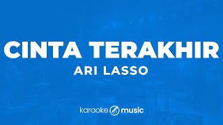 Cinta Terakhir - Ari Lasso (KARAOKE VERSION)