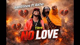 SANTRINOS ft AKHE - NO LOVE 🔥 (Clip Officiel / Afro Drill 2026)