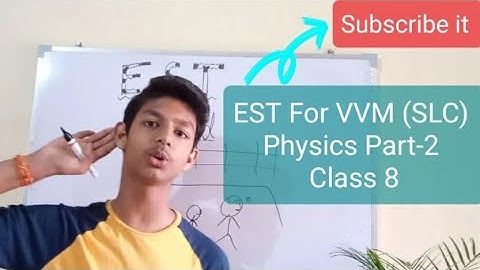 EST For VVM (SLC) Physics part 2 Class 8