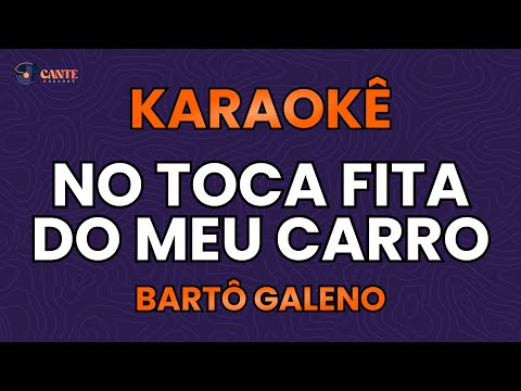 Video thumbnail for KARAOKÊ 🎤 - NO TOCA FITA DO MEU CARRO - BARTÔ GALENO