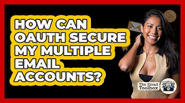 How Can OAuth Secure My Multiple Email Accounts? - TheEmailToolbox.com