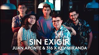 Sin Exigir Juan Aponte & 316 X Kev Miranda Video Oficial