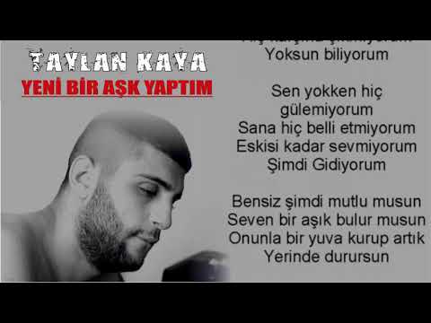 Taylan Kaya - Yeni Bir Aşk Yaptım / SÖZLERİYLE