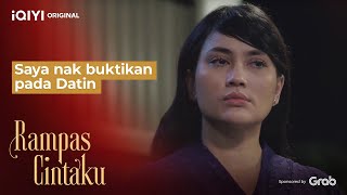 Saya nak buktikan pada Datin | Rampas Cintaku EP12-3 | iQIYI Malaysia