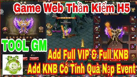 Game Web Thần Kiếm H5 | Android - IOS - PC | TOOL GM Add Full - Full KNB +Add KNB Có Tính Quà Nạp