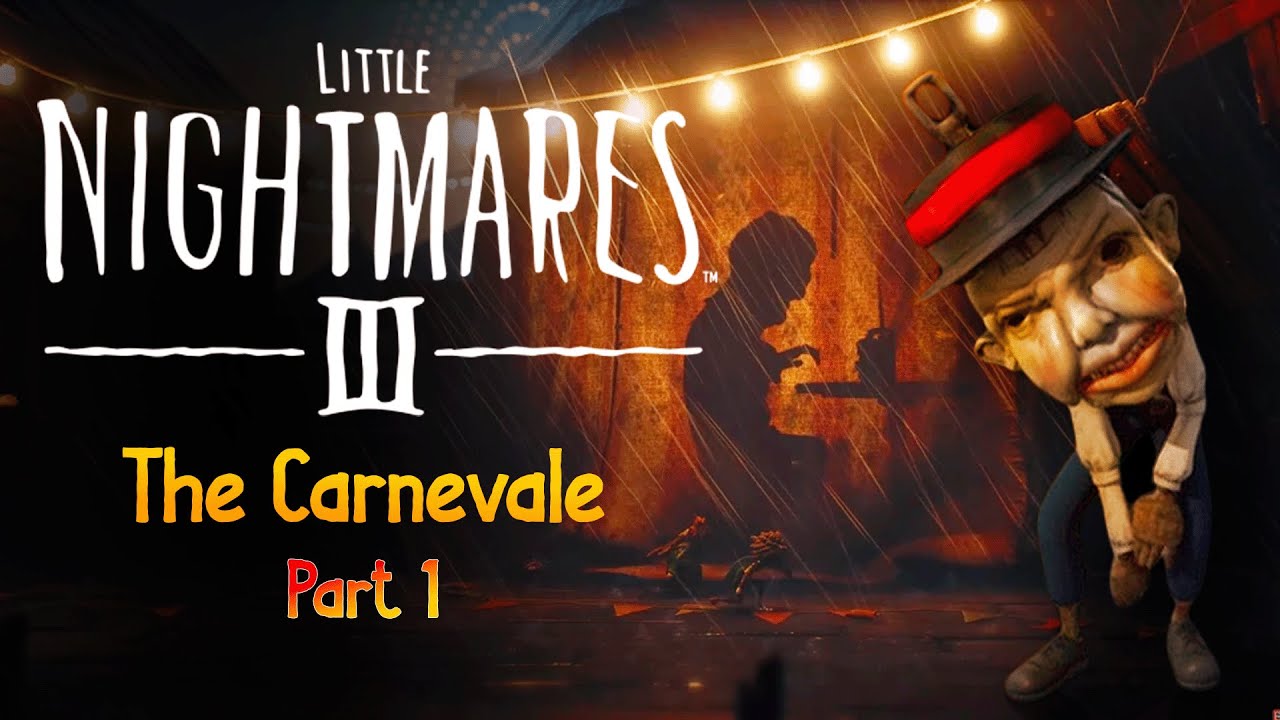 Маленькие кошмары 3 | Карнавал, часть 1 🎈🤡
